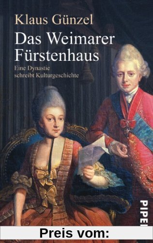 Das Weimarer Fürstenhaus: Eine Dynastie schreibt Kulturgeschichte